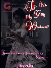 Novel IS THIS GUY MY WEAKNESS? by Anwesha