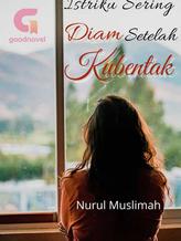 Novel ISTRIKU SERING DIAM SETELAH KUBENTAK! by Cahaya Senja