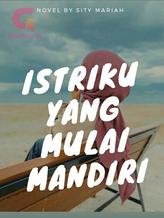 Novel ISTRIKU YANG MULAI MANDIRI by Sity Mariah