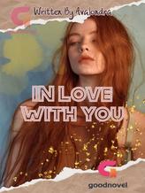 Novel In Love With You by avalondra