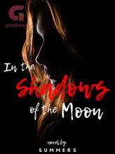 Novel In the Shadows of the Moon by SUMMERS