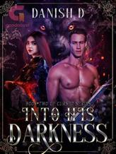 Novel Into His Darkness by DanishD