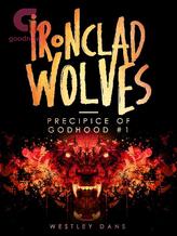 Novel Ironclad Wolves (Precipice of Godhood #1) by Westley Dans