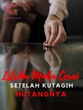 Novel Istriku Minta Cerai Setelah Aku Tagih Hutangnya. by Winarsih_wina