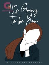 Novel It’s Going to be You (English version) by shnmrmg