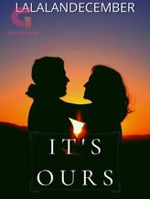 Novel It’s Ours by lalalandecember Novel It’s Ours by lalalandecember