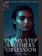 Novel I’m My Step Brothers Obsession (Mafia Saga) by Dark Rose