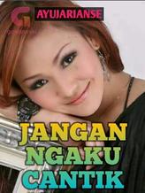 Novel JANGAN NGAKU CANTIK by Ayu Jarian Se