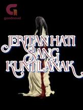 Novel JERITAN HATI SANG KUNTILANAK by Triyuki Boyasithe Novel JERITAN HATI SANG KUNTILANAK by Triyuki Boyasithe