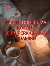 Novel JIN PENGHUNI RUMAH KOSONG LEBIH PERKASA DARI SUAMIKU by Citra Rahayu Bening