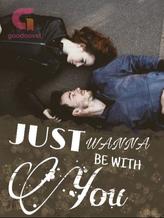 Novel JUST WANNA BE WITH YOU by Dina Dwi