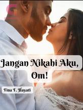 Novel Jangan Nikahi Aku, Om! by Fina FH