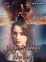 Novel Jangan Salahkan Aku Pergi by Cucu Suliani