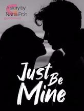 Novel Just Be Mine by Nana Poh