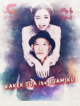 Novel KAKEK TUA itu SUAMIKU by sarinah0488