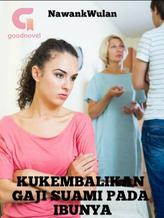 Novel KUKEMBALIKAN GAJI SUAMI PADA IBUNYA by NawankWulan