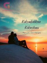 Novel KUKEMBALIKAN KEKASIHMU by Dwi Fitriani