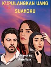 Novel KUPULANGKAN UANG SUAMIKU by AirinNash