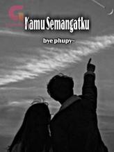 Novel Kamu Semangatku by Phupy