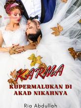 Novel Karma : Kupermalukan di Akad Nikahnya by Ria Abdullah