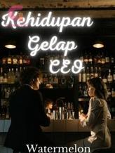 Novel Kehidupan Gelap CEO by Watermelon