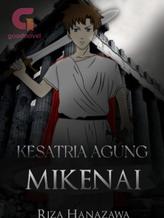 Novel Kesatria Agung Mikenai by Riza Hanazawa