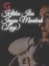 Novel Ketika Ibu Ingin Menikah Lagi by Nabila