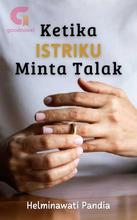 Novel Ketika Istriku Minta Talak by Helminawati Pandia