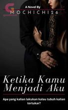 Novel Ketika Kamu Menjadi Aku by Mochichi26