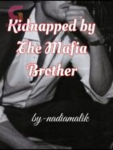 Novel Kidnapped By The Mafia Brother -aka(ITWTMB) by nadiamalik786