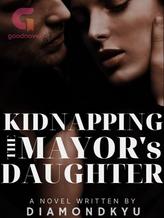 Novel Kidnapping the Mayor’s Daughter by diamondkyu