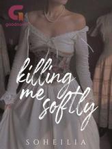 Novel Killing Me Softly by soheilia