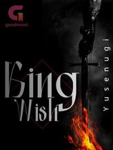 Novel King Wish by WarmIceBoy