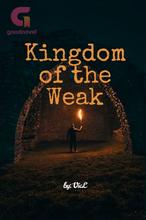 Novel Kingdom of the Weak by VicL Novel Kingdom of the Weak by VicL