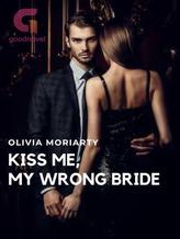 Novel Kiss Me, My Wrong Bride by Olivia Moriarty