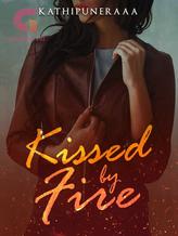 Novel Kissed By Fire by kathipuneraaa