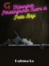 Novel Kubongkar Perselingkuhan Suami di Pesta Bayi by Rahma La