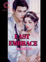 Novel LAST EMBRACE by Mir_Bella_621