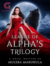 Novel LEAGUE OF ALPHA’S : TRILOGY by Muleba Makukula