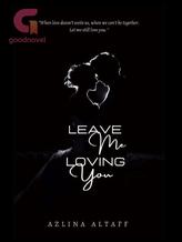 Novel LEAVE ME LOVING YOU by Azlina Altaff