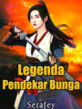 Novel LEGENDA PENDEKAR BUNGA by Serafey Novel LEGENDA PENDEKAR BUNGA by Serafey