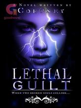 Novel LETHAL GUILT  ( When two broken souls collide) by Cor T Ney