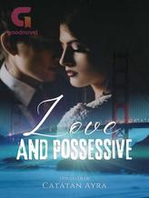 Novel LOVE AND POSSESIVE by Catatan Ayra