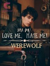 Novel LOVE ME, HATE ME! by MV