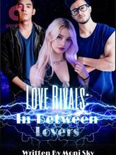 Novel LOVE RIVALS: In-between Lovers by Moni Sky