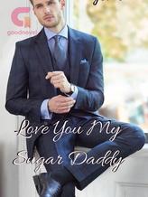 Novel LOVE YOU MY SUGAR DADDY by Chrystal Liu