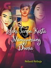 Novel Lelaki Tanpa Kasta Mengguncang Dunia by Neliwati Nelisaja