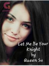 Novel Let Me Be Your Knight by Su