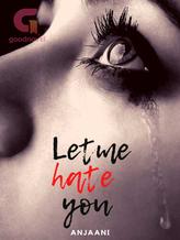 Novel Let Me Hate You by Anjaani