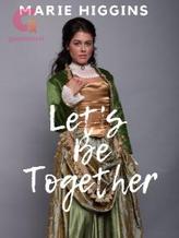 Novel Let’s Be Together (book 4) by mariehiggins